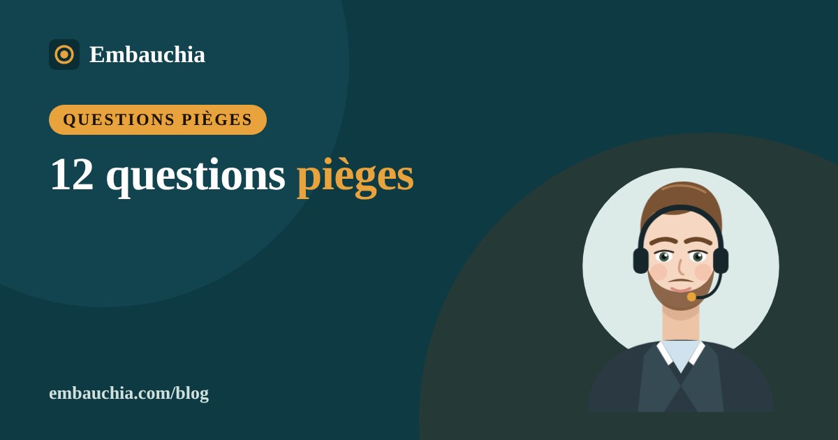 Questions pièges en entretien d'embauche : 12 exemples de réponses